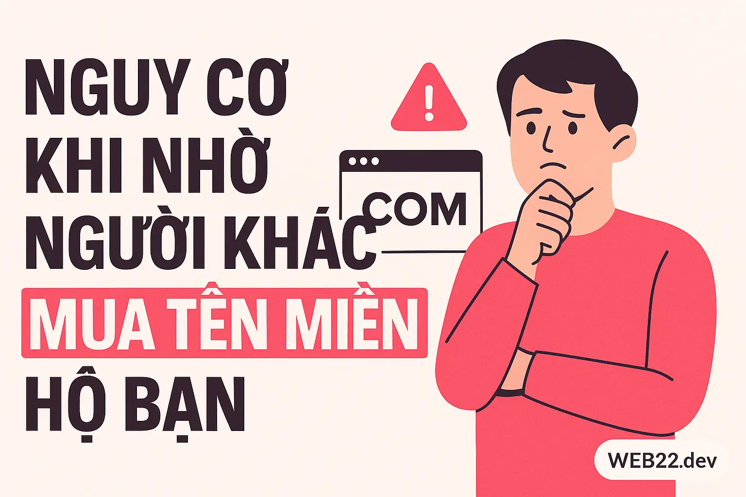 Nguy cơ khi nhờ người khác mua tên miền hộ bạn