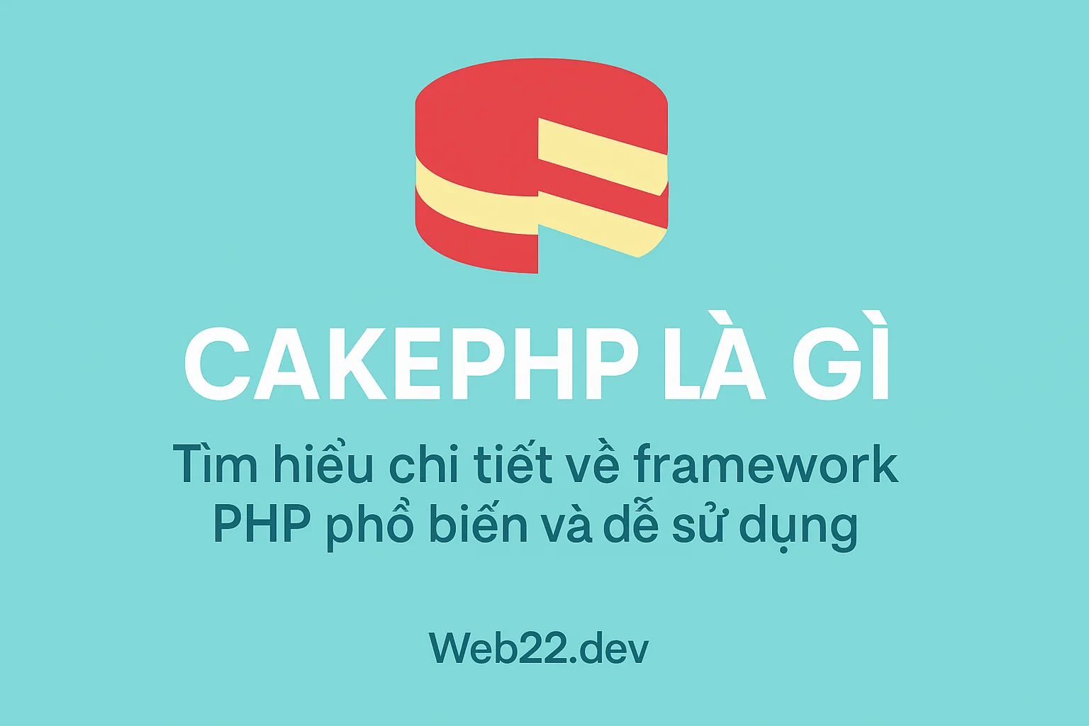 CakePHP la gi Tim hieu chi tiet ve framework PHP pho bien va de su dung