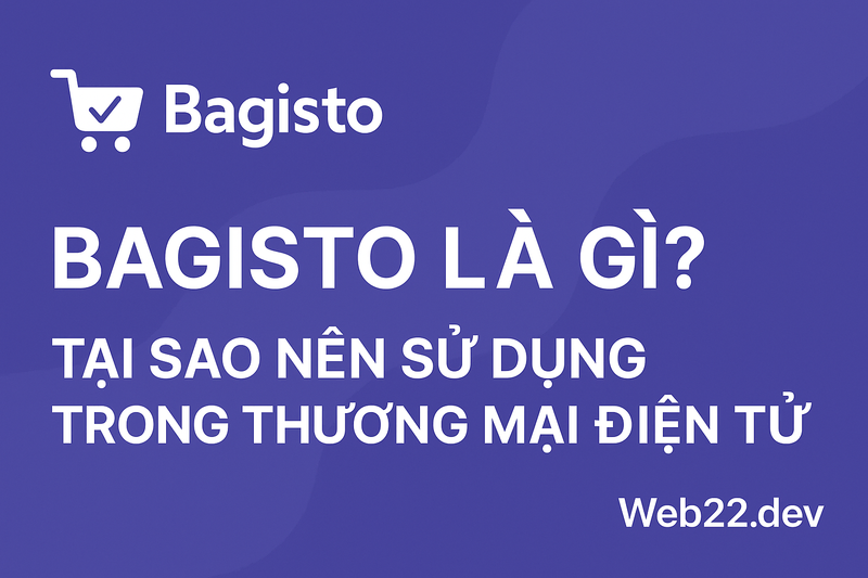 Bagisto là gì và tại sao nên sử dụng trong thương mại điện tử