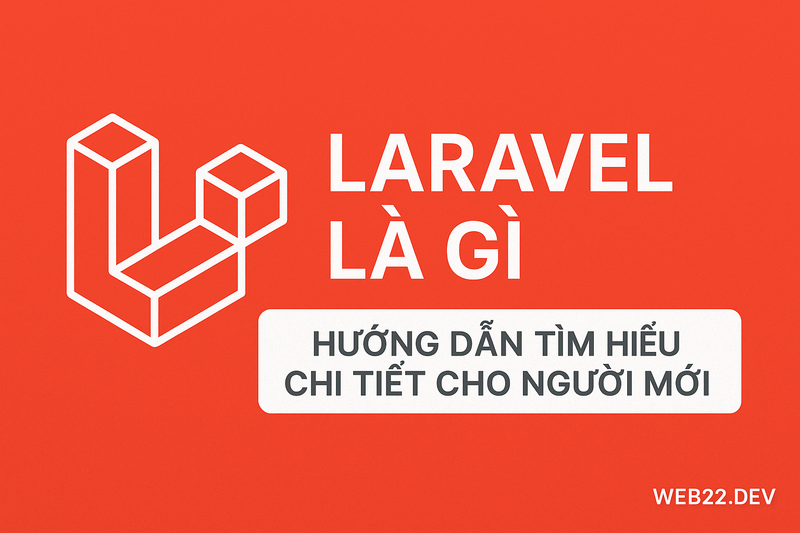 Laravel là gì Hướng dẫn tìm hiểu chi tiết cho người mới