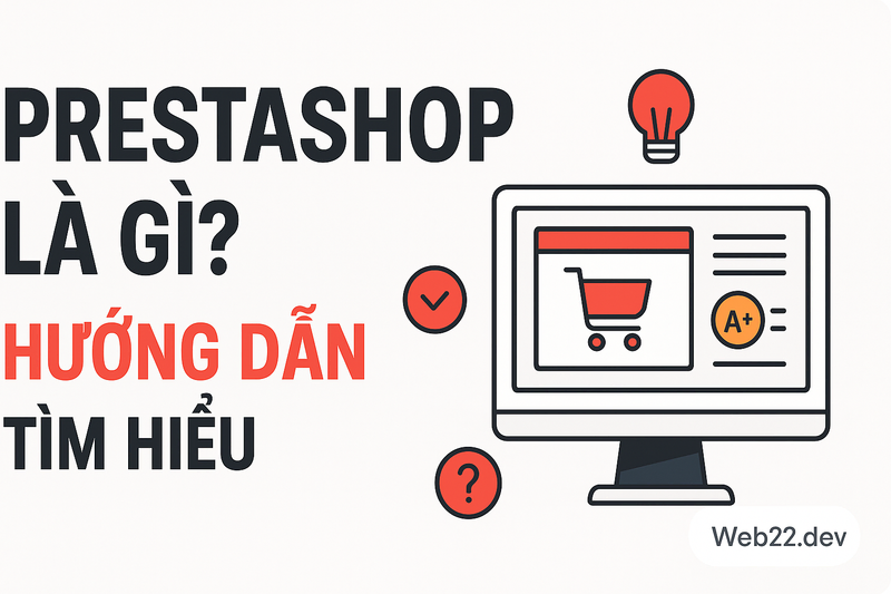 PrestaShop là gì Hướng dẫn tìm hiểu toàn tập cho người mới bắt đầu