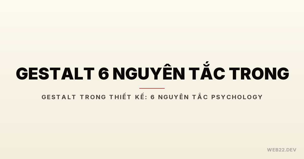Featured: gestalt 6 nguyên tắc trong