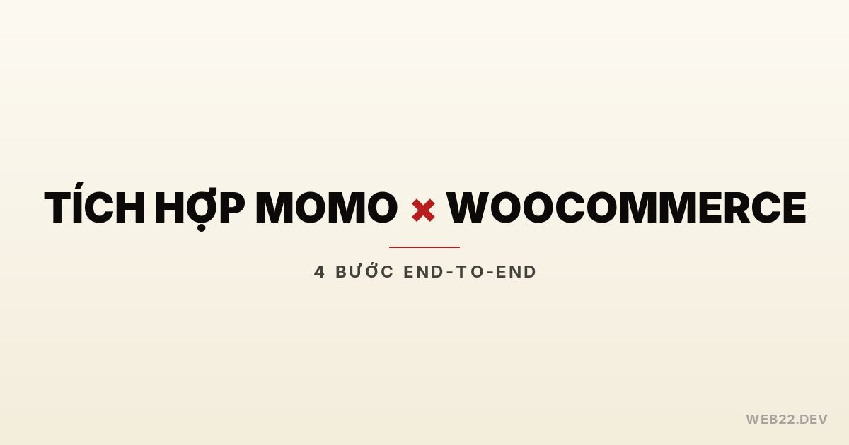 Featured: Tích hợp MoMo × WooCommerce — 4 bước end-to-end