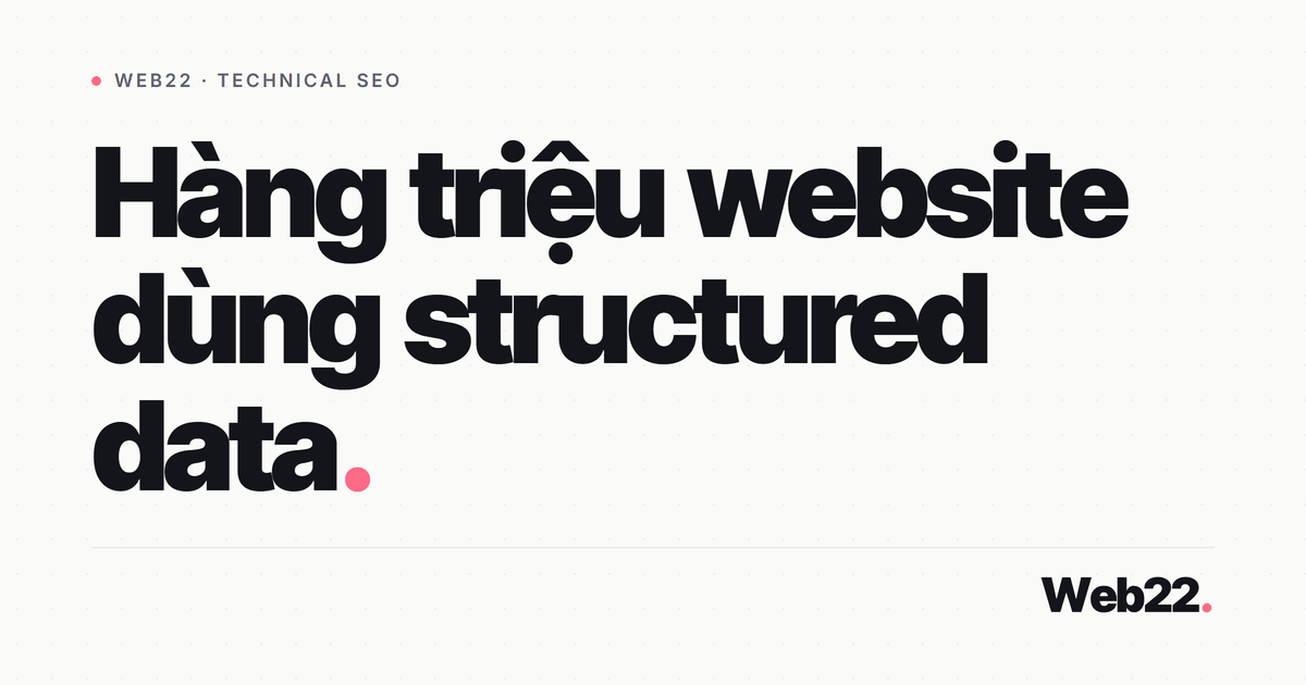 Hàng triệu website đang dùng structured data ra sao — nhìn từ kho dữ liệu mới của Schema.org