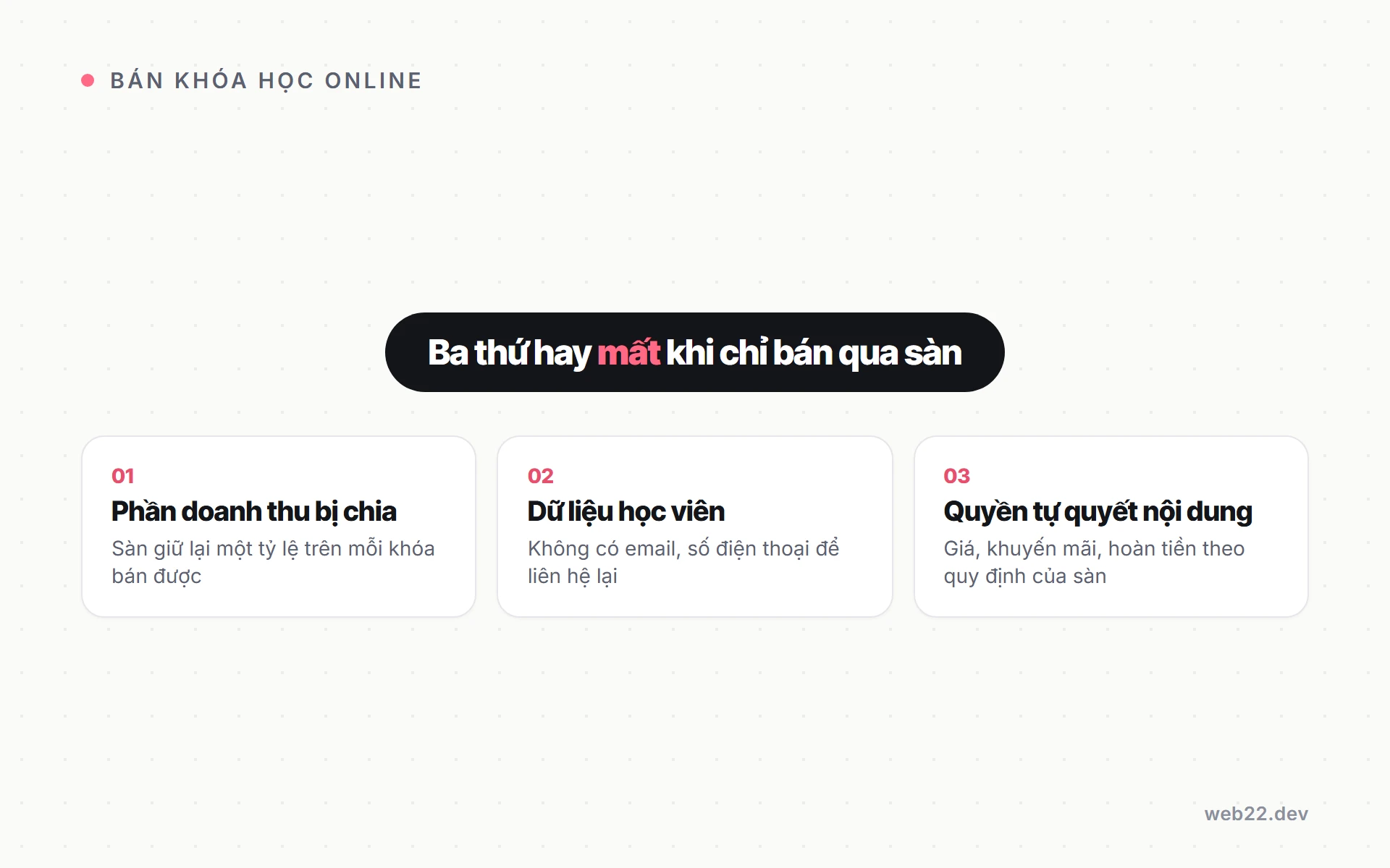 Bán khóa học online, đi đường nào để không mất khách lẫn tiền hoa hồng 7 Ba thứ hay mất khi chỉ bán khóa học online qua sàn, doanh thu bị chia, dữ liệu học viên, quyền tự quyết nội dung