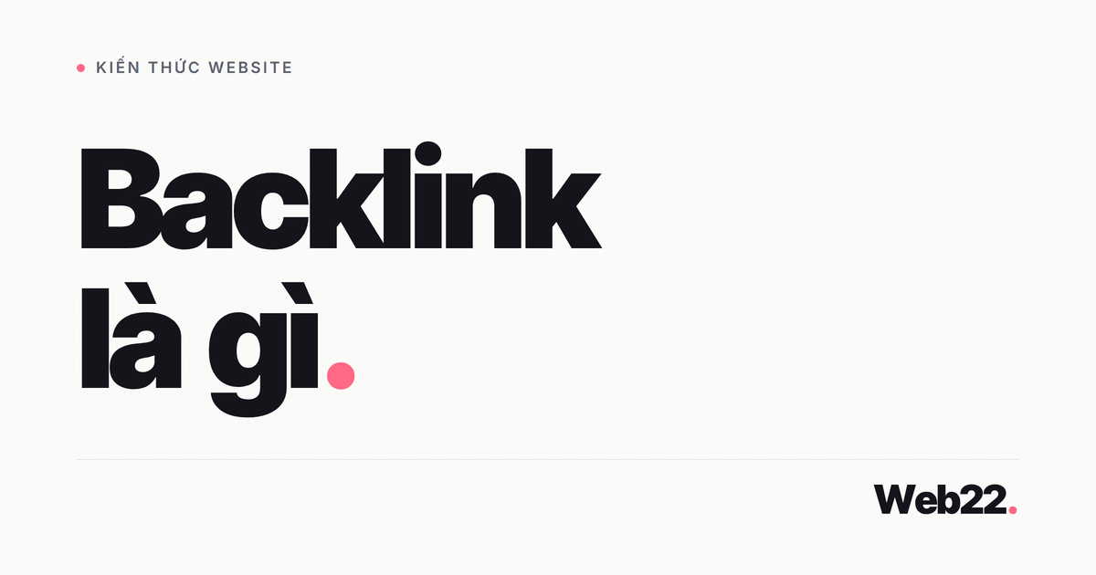 Backlink là gì và vì sao Google xem đây là tín hiệu tin cậy