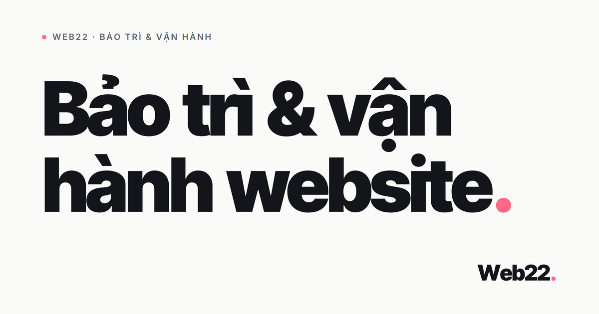 Bảo trì và vận hành website giữ trang chạy bền