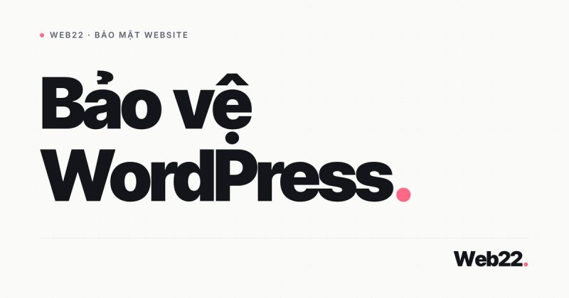 Cách bảo vệ WordPress khỏi nhiễm mã độc — checklist gia cố