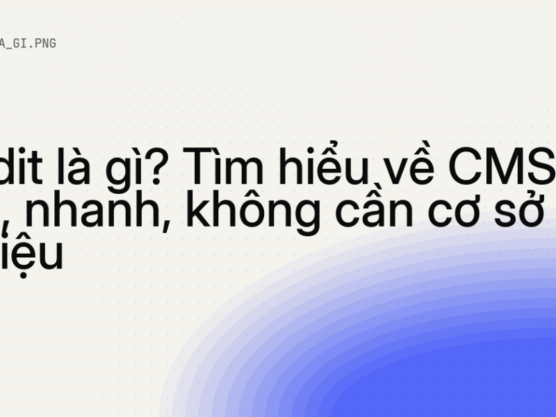 Bludit là gì? Tìm hiểu về CMS nhẹ, nhanh, không cần cơ sở dữ liệu