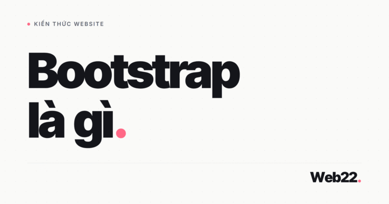 Bootstrap là gì và khi nào web dùng framework CSS này trông giống hàng ngàn trang khác