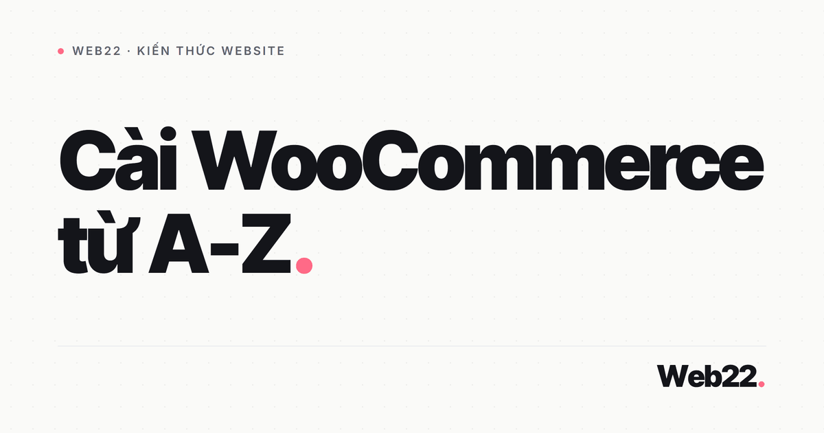 Cài WooCommerce cho shop Việt từ A đến Z trong một ngày 8 Cài WooCommerce cho shop Việt từ A đến Z trong một ngày