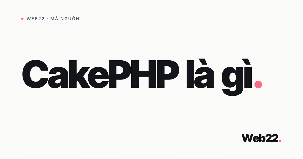 CakePHP là gì và khi nào nên chọn nó 3 CakePHP là gì và khi nào nên chọn nó