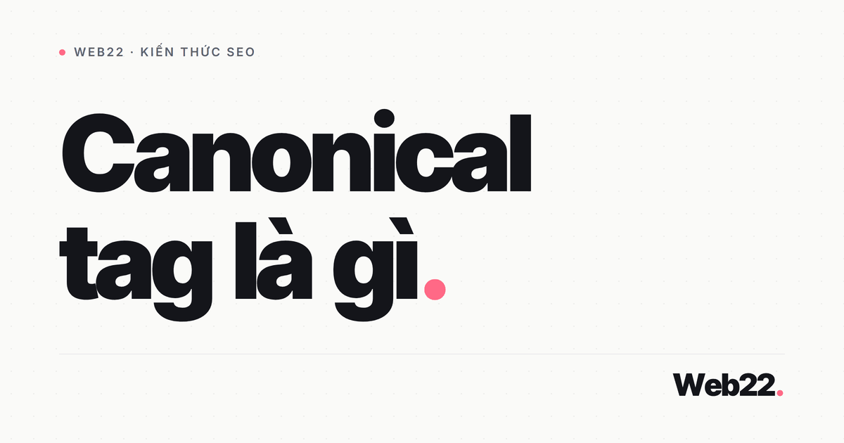 Canonical tag là gì và khi nào cần dùng 7 Canonical tag là gì và khi nào cần dùng