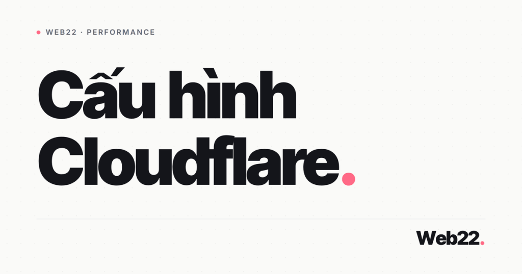 Cấu hình CDN Cloudflare cho website (bản cập nhật 2026) 1 cdn cloudflare cau hinh