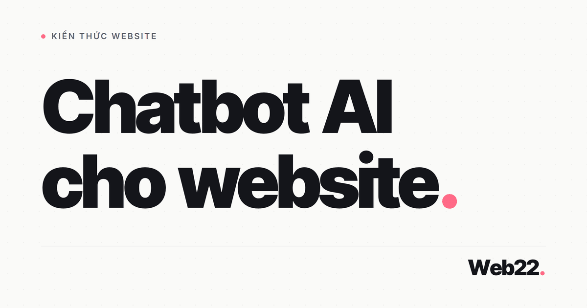 Chatbot AI cho website là gì, khác chatbot kịch bản cũ