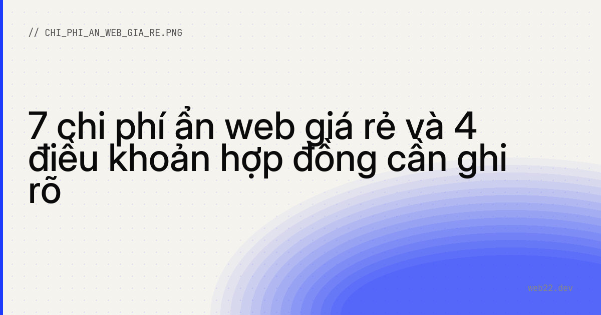 Những chi phí ẩn khi làm web giá rẻ (và cách phòng tránh) 9 Những chi phí ẩn khi làm web giá rẻ (và cách phòng tránh)