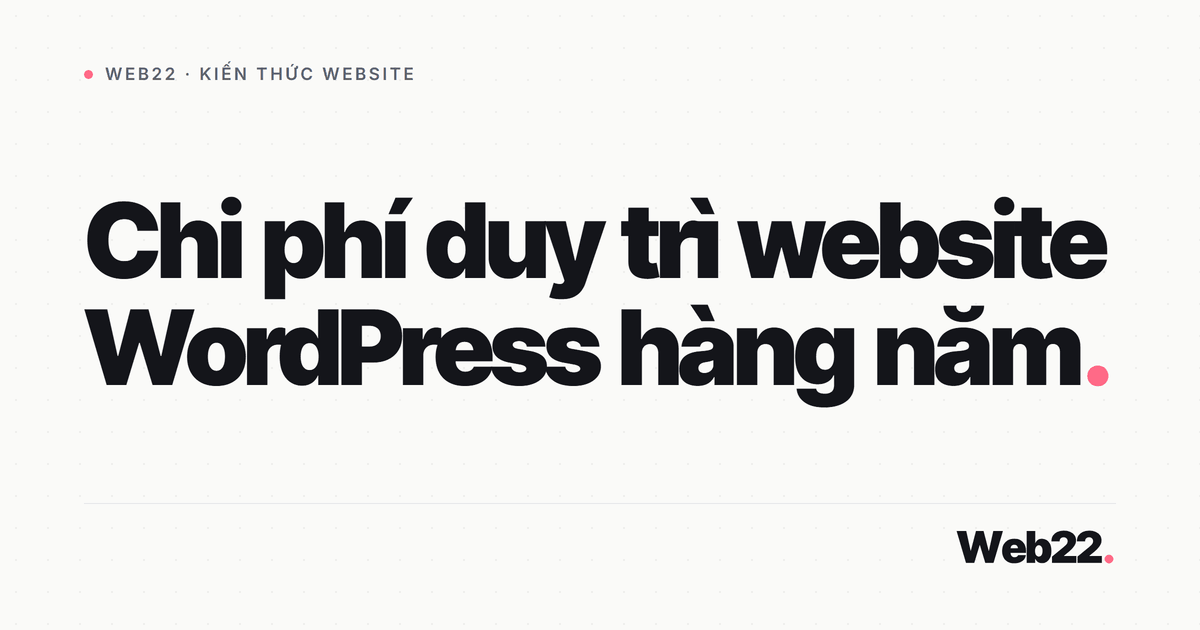 Duy trì website WordPress mỗi năm tốn những khoản nào 1 Duy trì website WordPress mỗi năm tốn những khoản nào