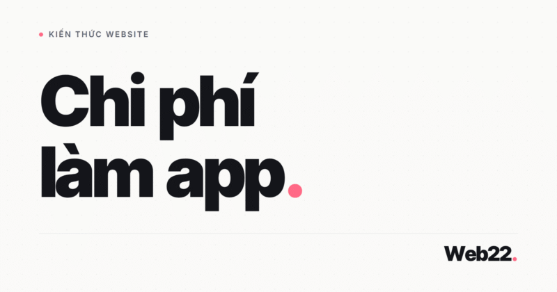 Chi phí làm app mobile gồm những gì