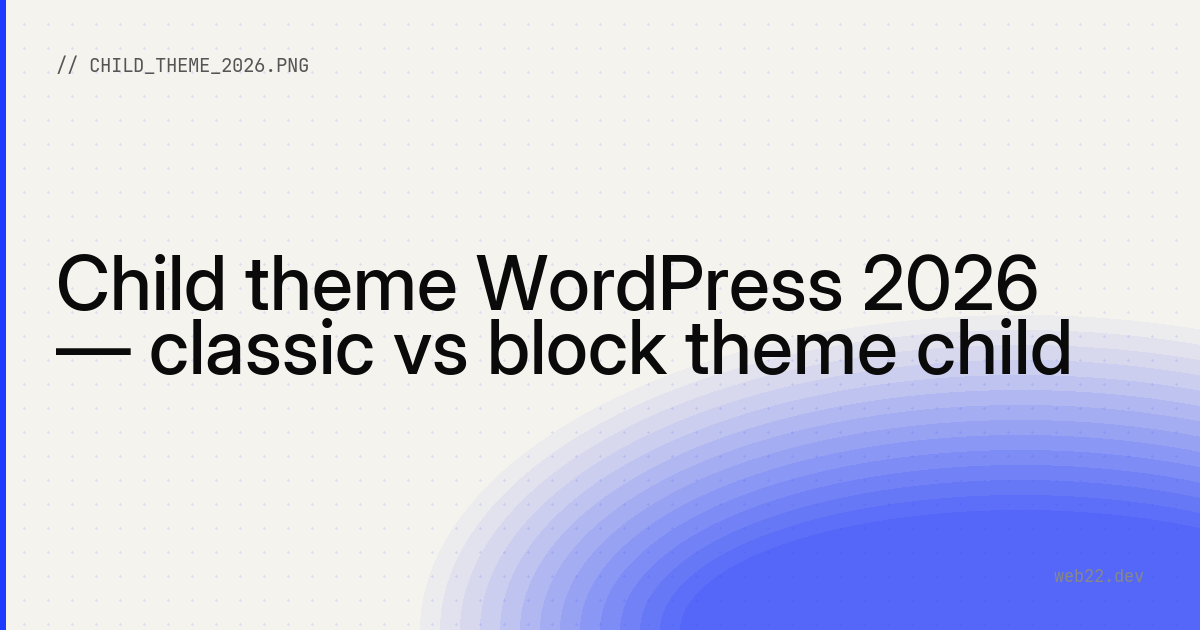 Child theme WordPress 2026 — classic vs block theme child
