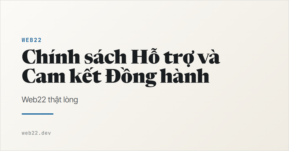 Chính sách Hỗ trợ & Cam kết Đồng hành