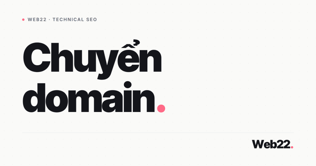Google vừa siết cách chuyển domain, cần làm gì để khỏi tụt hạng 1 chuyen domain khong mat thu hang