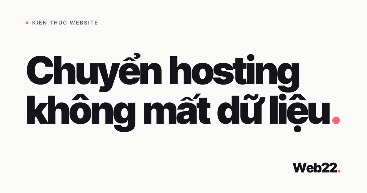 Cách chuyển hosting không mất dữ liệu, không gián đoạn 1 Cách chuyển hosting không mất dữ liệu, không gián đoạn