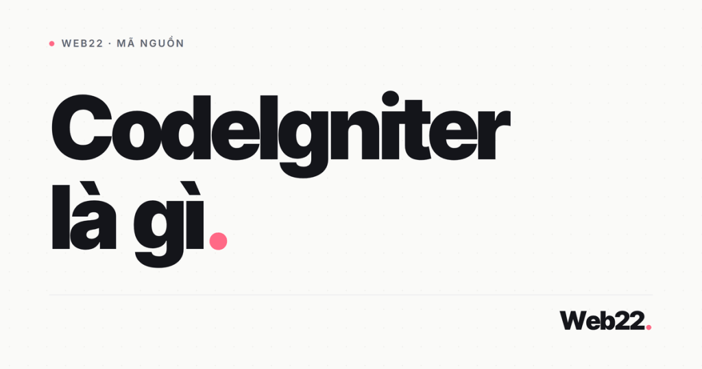 CodeIgniter là gì và vì sao nó vẫn được nhiều người chọn 1 codeigniter la gi