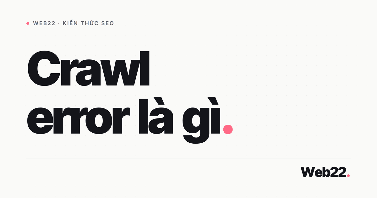 Crawl Error Là Gì Và Cách Xử Lý Trong Search Console 8 Crawl Error Là Gì Và Cách Xử Lý Trong Search Console