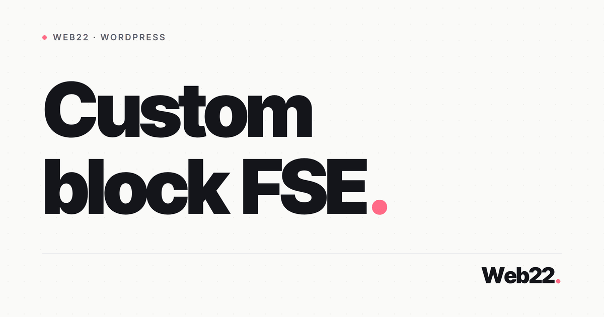 Tạo custom block cho FSE từ block.json đến đăng ký 1 Tạo custom block cho FSE từ block.json đến đăng ký