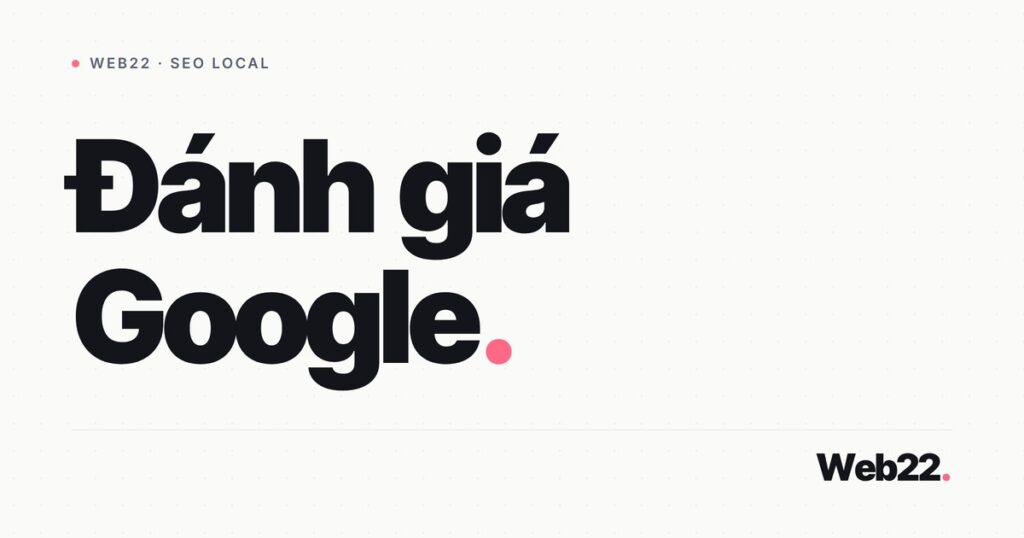 Đánh giá Google Business và cách quản lý đúng cách 1 danh gia google business