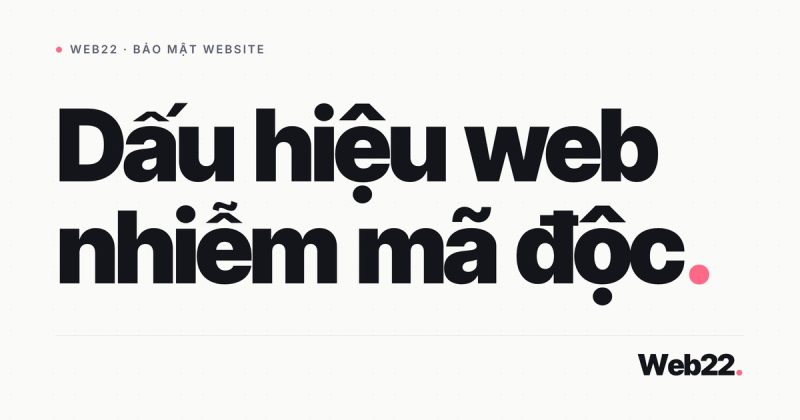 Dấu hiệu nhận biết website bị nhiễm mã độc 10 Dấu hiệu nhận biết website bị nhiễm mã độc