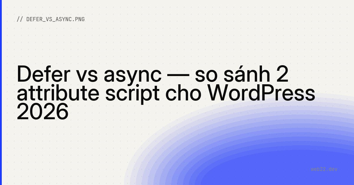 defer vs async cho thẻ script (loại nào ngừng chặn trình duyệt) 1 defer vs async cho thẻ script (loại nào ngừng chặn trình duyệt)