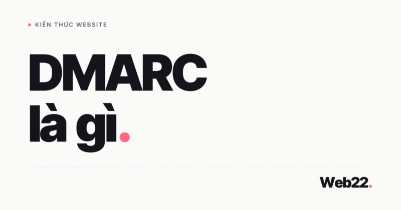 DMARC là gì, vì sao cần SPF và DKIM trước và nên bắt đầu từ mức chính sách nào