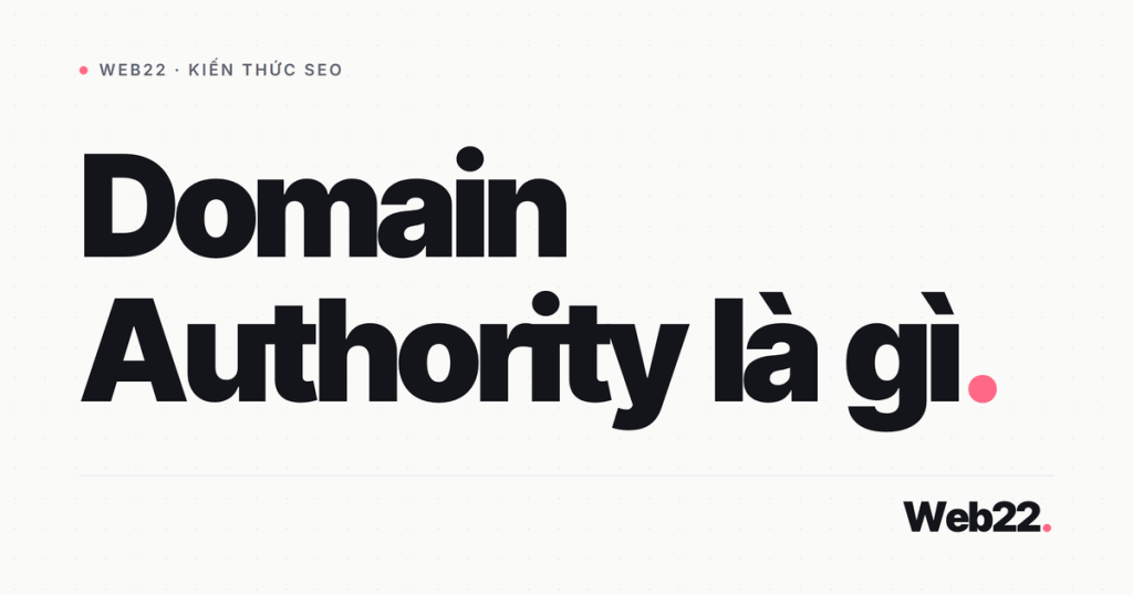 Domain Authority là gì (và cách đọc chỉ số này cho đúng) 1 domain authority