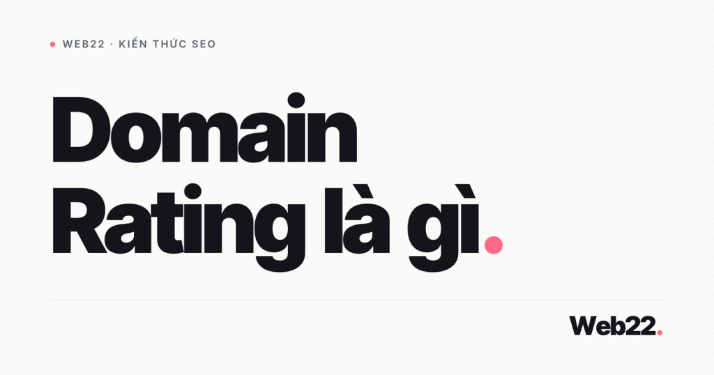 Domain Rating của Ahrefs là gì (và cách đọc chỉ số DR cho đúng) 1 domain rating