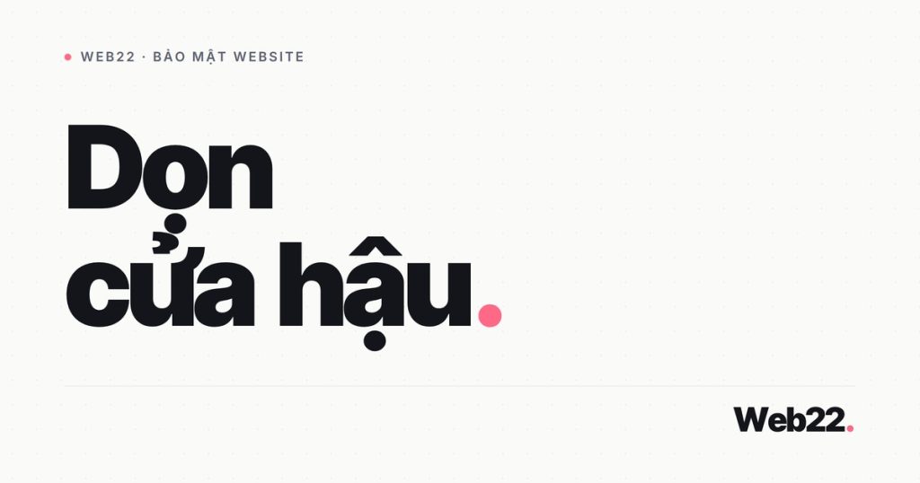 Cách dọn backdoor (cửa hậu) để mã độc không quay lại 1 don backdoor cua hau wordpress