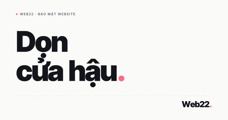 Cách dọn backdoor (cửa hậu) để mã độc không quay lại 3 Cách dọn backdoor (cửa hậu) để mã độc không quay lại