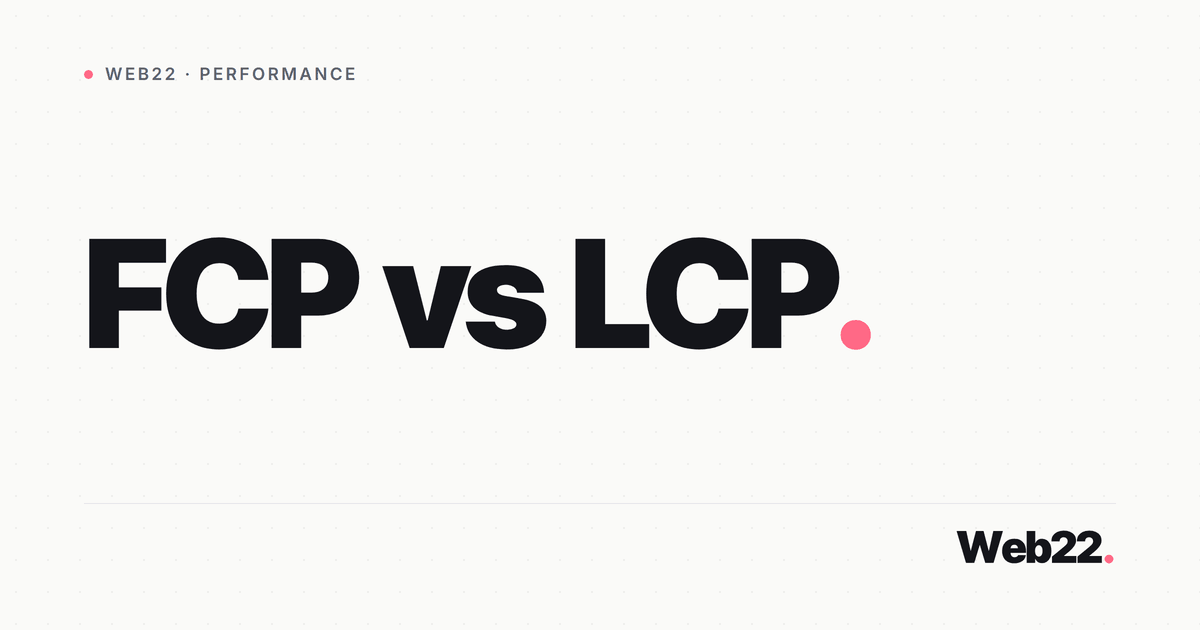 FCP và LCP khác nhau ra sao (hai mốc render dễ nhầm) 5 FCP và LCP khác nhau ra sao (hai mốc render dễ nhầm)
