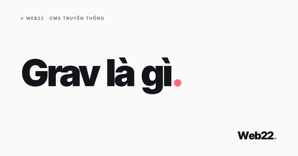 Grav là gì và khác WordPress chỗ nào 1 grav la gi