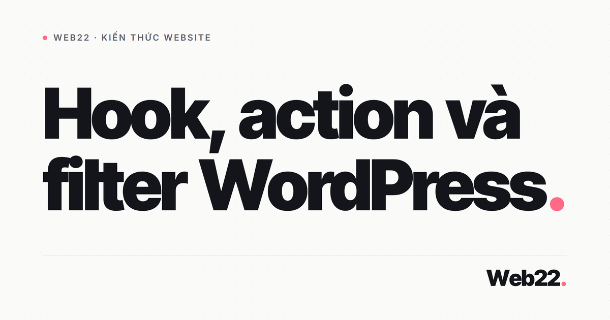 Phân biệt action và filter trong hook WordPress qua ví dụ code 1 Phân biệt action và filter trong hook WordPress qua ví dụ code