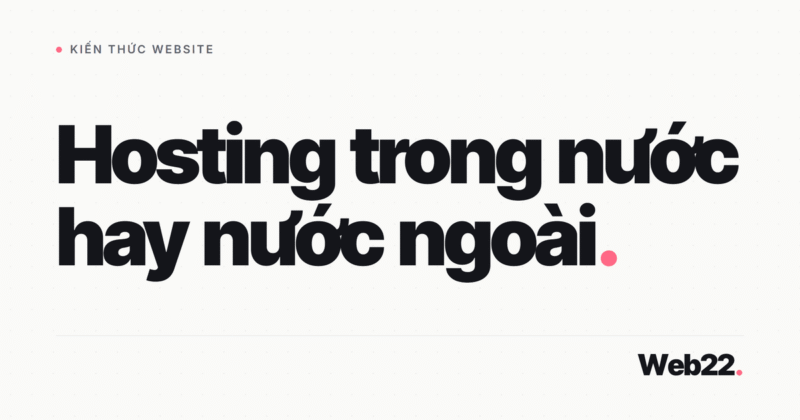 Nên chọn hosting trong nước hay nước ngoài