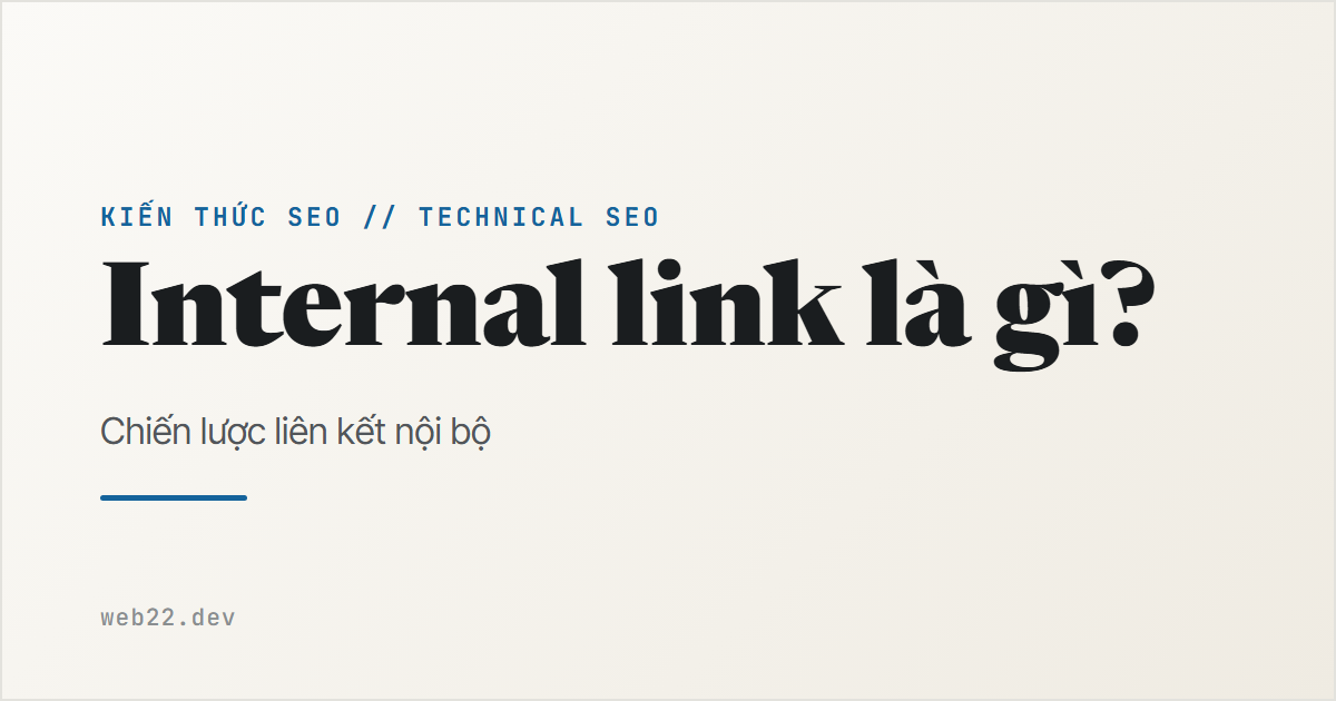 Internal link là gì — chiến lược liên kết nội bộ chuẩn SEO
