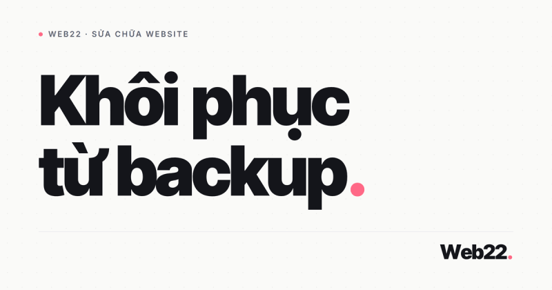 Cách khôi phục website từ bản sao lưu (backup) 16 Cách khôi phục website từ bản sao lưu (backup)