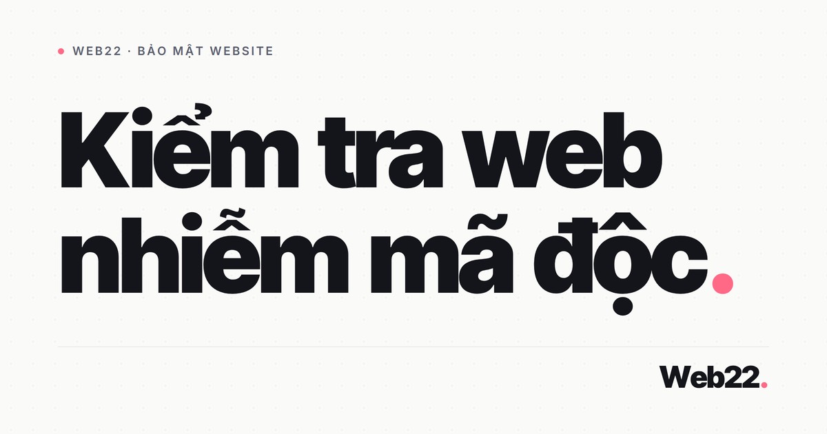 Cách tự kiểm tra website WordPress có bị nhiễm mã độc không