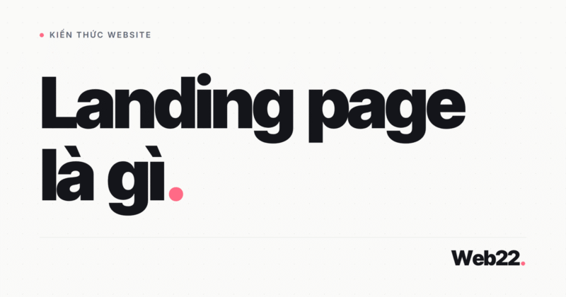 Landing page là gì và khác website thường ở đâu