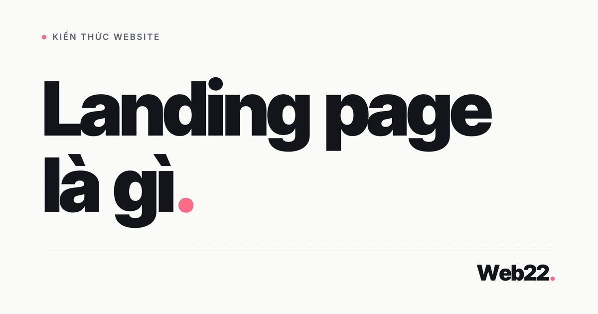 Landing page là gì và khác website thường ở đâu 1 Landing page là gì và khác website thường ở đâu