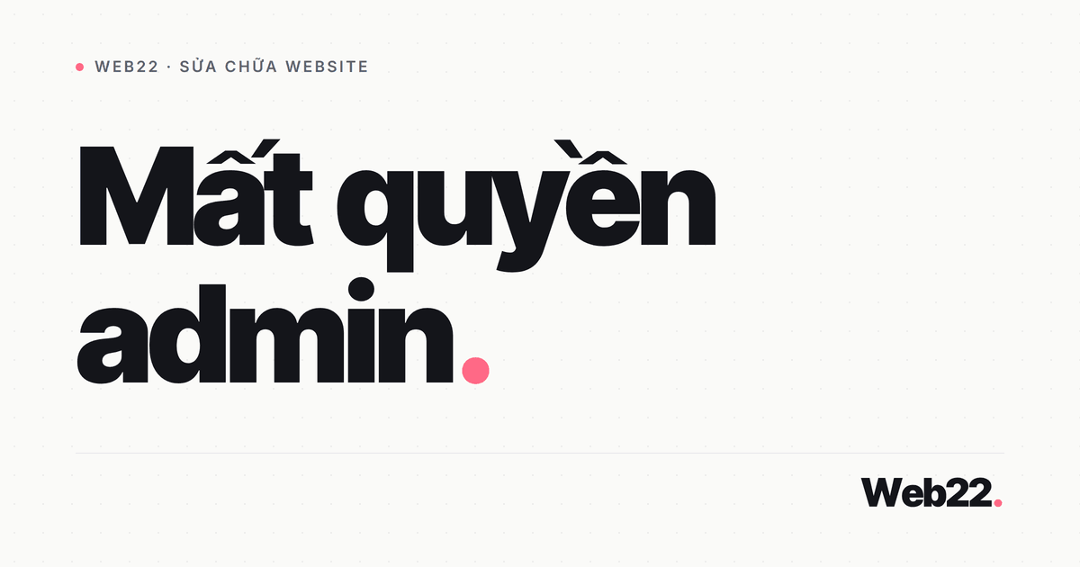 Cách lấy lại quyền admin WordPress khi bị mất 3 Cách lấy lại quyền admin WordPress khi bị mất