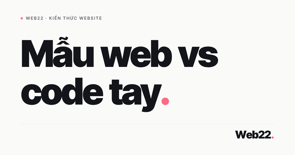 Nên chọn mẫu web hay code tay khi làm WordPress 5 Nên chọn mẫu web hay code tay khi làm WordPress