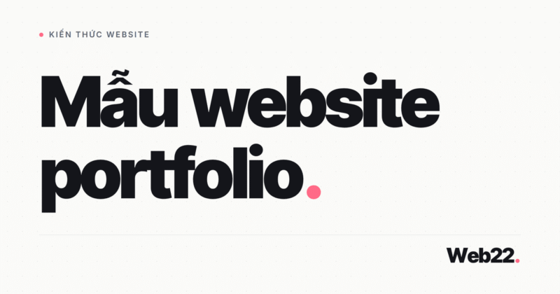 Các mẫu website portfolio phổ biến và bố cục nào hợp với từng nghề 10 Các mẫu website portfolio phổ biến và bố cục nào hợp với từng nghề