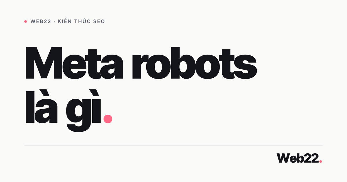 Meta robots là gì và khác robots.txt ra sao 1 Meta robots là gì và khác robots.txt ra sao